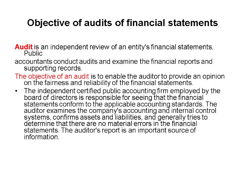 Objective of audits of financial statements Audit is an independent review of an entity's